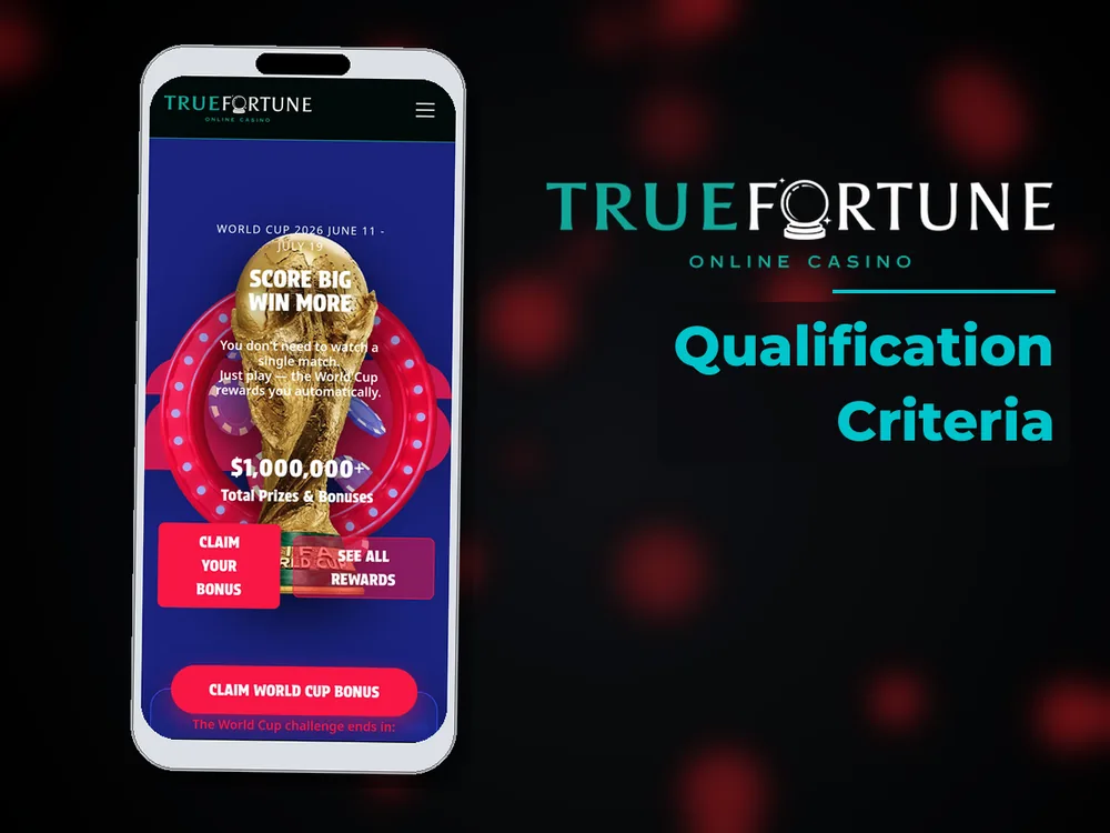 True Fortune casino - Qualification Criteria