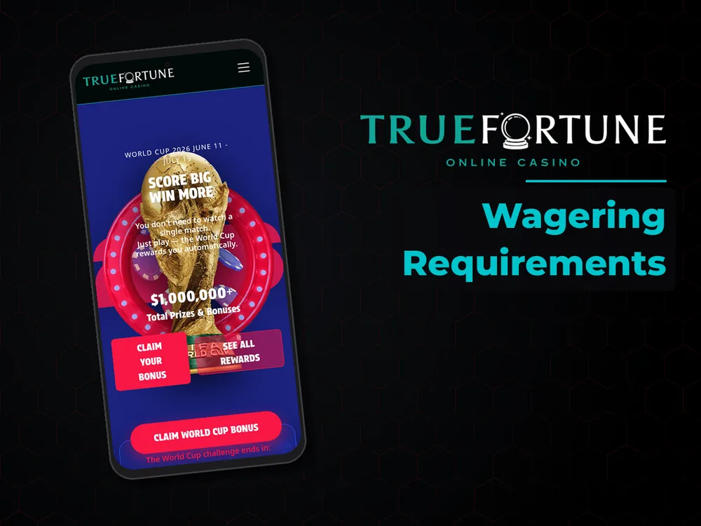 True Fortune casino - Wagering Requirements