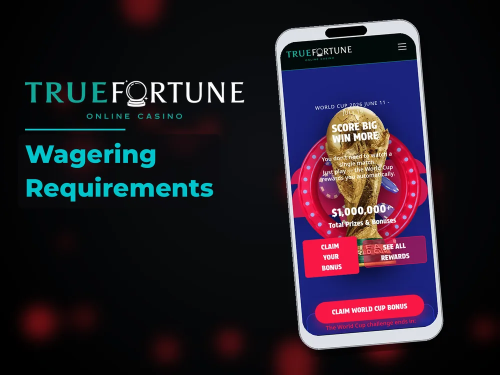 True Fortune casino - Wagering Requirements