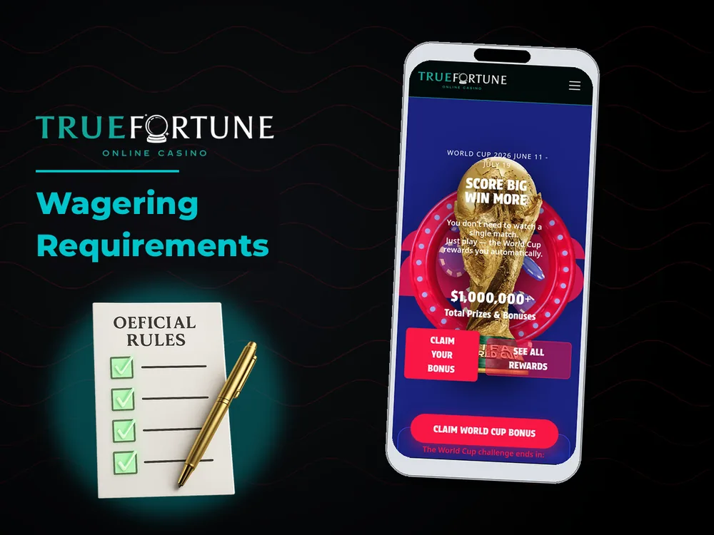 True Fortune casino - Wagering Requirements
